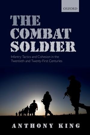 Bild des Verkufers fr Combat Soldier : Infantry Tactics and Cohesion in the Twentieth and Twenty-first Centuries zum Verkauf von GreatBookPrices