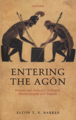 Immagine del venditore per Entering The Agon. Dissent and Authority in Homer, Historiography, and Tragedy. venduto da Fundus-Online GbR Borkert Schwarz Zerfa