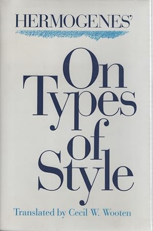 Bild des Verkufers fr Hermogenes' on Types of Style Translated by Cecil W. Wooten. zum Verkauf von Fundus-Online GbR Borkert Schwarz Zerfa
