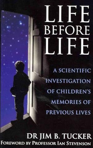 Image du vendeur pour Life Before Life : A Scientific Investigation of Children's Memories of Previous Lives mis en vente par GreatBookPrices