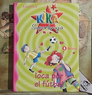 Seller image for Kika Superbruja loca ppor el ftbol for sale by MONKEY LIBROS