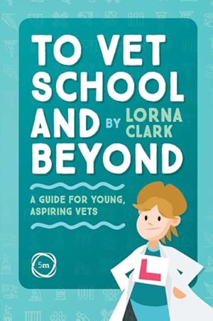 Seller image for To Vet School and Beyond : A Guide for Young, Aspiring Vets for sale by GreatBookPrices