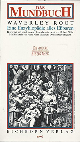 Bild des Verkufers fr Das Mundbuch. Eine Enzyklopdie alles Essbaren. Waverley Root. Bearb. und aus dem Amerikan. bers. von Melanie Walz / Die Andere Bibliothek ; Bd. 117 zum Verkauf von ACADEMIA Antiquariat an der Universitt