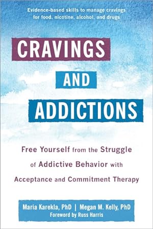Seller image for Cravings and Addictions : Free Yourself from the Struggle of Addictive Behavior With Acceptance and Commitment Therapy for sale by GreatBookPrices