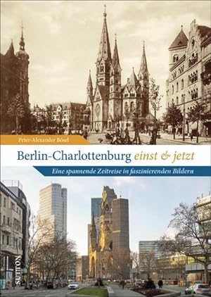 Bild des Verkufers fr Berlin-Charlottenburg einst und jetzt : Eine spannende Zeitreise in faszinierenden Bildern zum Verkauf von AHA-BUCH GmbH
