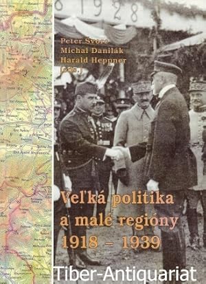 Vel'ka politika a male regiony 1918 - 1939. Große Politik - kleine Regionen.