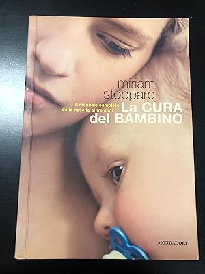 Stoppard Miriam. La cura del bambino. Mondadori 2007.
