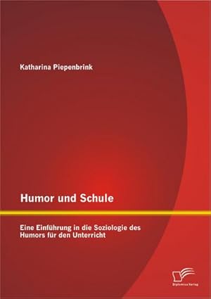 Bild des Verkufers fr Humor und Schule: Eine Einfhrung in die Soziologie des Humors fr den Unterricht zum Verkauf von BuchWeltWeit Ludwig Meier e.K.