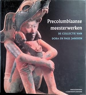 Seller image for Precolumbiaanse meesterwerken. De collectie van Dora en Paul Janssen for sale by Klondyke