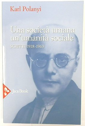 Bild des Verkufers fr Una SOCIETA Umana un'UMANITA Sociale: Scritti 1918-1963 zum Verkauf von PsychoBabel & Skoob Books