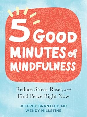Seller image for 5 Good Minutes of Mindfulness : Reduce Stress, Reset, and Find Peace Right Now for sale by GreatBookPrices
