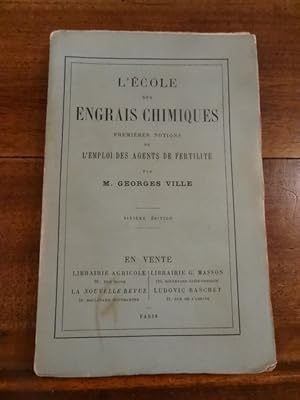 L'Ecole des engrais chimiques. Premières notions de l'emploi des agents de fertilité.