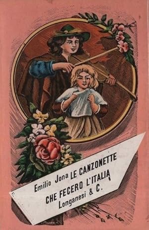 Seller image for LE CANZONETTE CHE FECERO L'ITALIA for sale by LIBRERIA ALDROVANDI