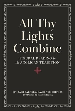 Image du vendeur pour All Thy Lights Combine : Figural Reading in the Anglican Tradition mis en vente par GreatBookPrices