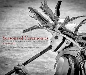 Bild des Verkufers fr Seasons of Ceremonies : Rites and Rituals in Guatemala and Mexico zum Verkauf von GreatBookPrices