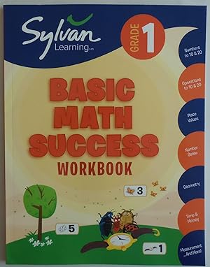 Seller image for 1st Grade Basic Math Success Workbook: Numbers and Operations, Geometry, Time and Money, Measurement and More; Activities, Exercises and Tips to Help . Up, and Get Ahead. (Sylvan Math Workbooks) for sale by Sklubooks, LLC