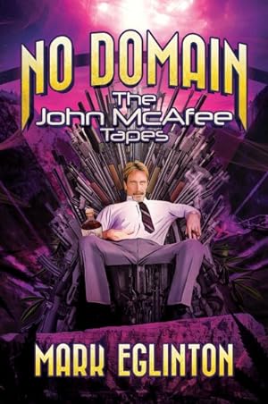 Image du vendeur pour No Domain : The John Mcafee Tapes mis en vente par GreatBookPrices