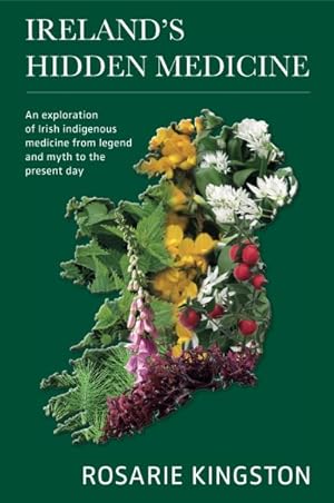 Image du vendeur pour Ireland's Hidden Medicine : An Exploration of Irish Indigenous Medicine from Legend and Myth to the Present Day mis en vente par GreatBookPrices