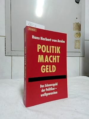 Politik, Macht, Geld : das Schwarzgeld der Politiker - weißgewaschen. Knaur ; 77557.