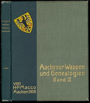 Aachener Wappen und Genealogie. Band II. Ein Beitrag zur Wappenkunde und Genealogie Aachener, Lim...