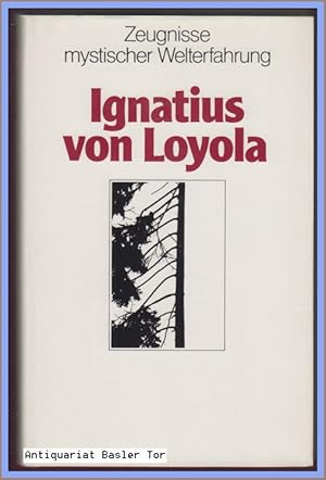 Imagen del vendedor de Ignatius von Loyola. Zeugnisse mystischer Welterfahrung. a la venta por Antiquariat Basler Tor