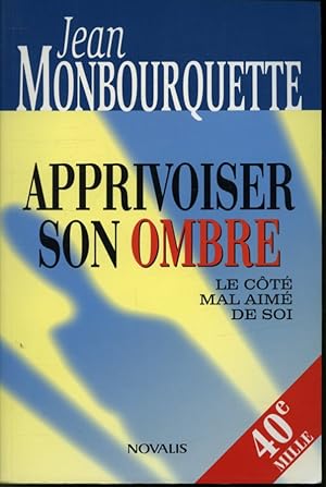 Image du vendeur pour Apprivoiser son ombre : le ct mal aim de soi mis en vente par Librairie Le Nord