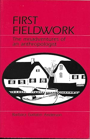 Seller image for First Fieldwork: The Misadventures of an Anthropologist for sale by The Book Collector, Inc. ABAA, ILAB