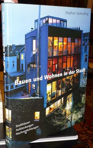 Seller image for Bauen und Wohnen in der Stadt. Stadthuser, Aufstockungen, Nachverdichtungen. for sale by Antiquariat Dwal