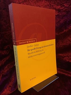 Bild des Verkufers fr Der groe Zwang zur kleinen Freiheit. Berufliche Bildung im Modernisierungsproze. zum Verkauf von Antiquariat Hecht