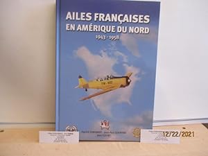 Aviation - Ailes françaises en Amérique du Nord 1943-1958