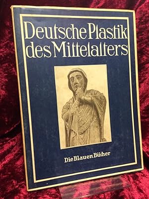 Deutsche Plastik des Mittelalters. (= Die blauen Bücher).