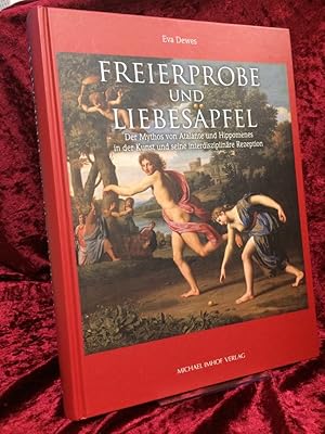 Freierprobe und Liebesäpfel. Der Mythos von Atalante und Hippomenes in der Kunst und seine interd...