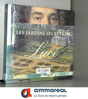 Bild des Verkufers fr Les jardins secrets de Luc : La saga d'une famille et d'un domaine au Sicle des Lumires zum Verkauf von Ammareal