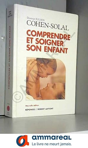 Image du vendeur pour Comprendre et soigner son enfant mis en vente par Ammareal