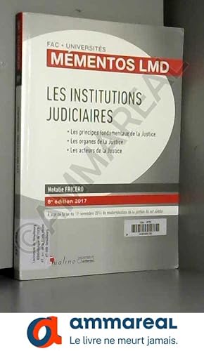 Seller image for Les institutions judiciaires : Les principes fondamentaux de la Justice, les organes de la Justice, les acteurs de la Justice for sale by Ammareal