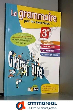 Imagen del vendedor de La grammaire par les exercices 3e - Cahier d'exercices - Edition 2011 a la venta por Ammareal