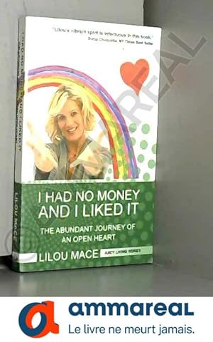 Image du vendeur pour I Had No Money and I Liked It: The Abundant Journey of an Open Heart mis en vente par Ammareal