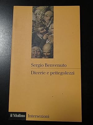 Immagine del venditore per Benvenuto Sergio. Dicerie e pettegolezzi. il Mulino 1999. venduto da Amarcord libri