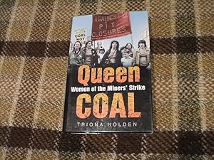 Queen Coal: Women Of The Miners' Strike