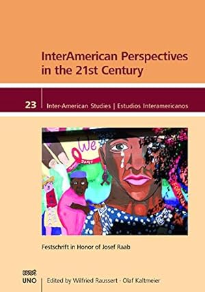 Imagen del vendedor de InterAmerican Perspectives in the 21st Century: Festschrift in Honor of Josef Raab (Inter-American Studies) [Paperback ] a la venta por booksXpress