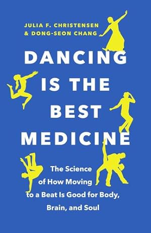 Bild des Verkufers fr Dancing Is the Best Medicine: The Science of How Moving To a Beat Is Good for Body, Brain, and Soul by Christensen, Julia F., Chang, Dong-Seon [Paperback ] zum Verkauf von booksXpress