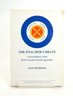 Seller image for THE POACHER'S BRATS: A SOCIAL HISTORY OF THE RAF CRANWELL AIRCRAFT APPRENTICE for sale by Stella & Rose's Books, PBFA