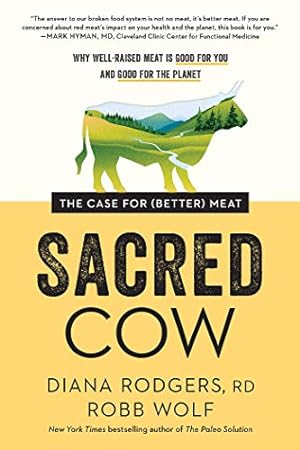 Seller image for Sacred Cow: The Case for (Better) Meat: Why Well-Raised Meat Is Good for You and Good for the Planet by Rodgers, Diana, Wolf, Robb [Paperback ] for sale by booksXpress