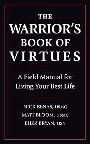 Seller image for The Warrior's Book of Virtues: A Field Manual for Living Your Best Life by Benas, Nick, Bloom, Matthew, Bryan, Richard [Paperback ] for sale by booksXpress