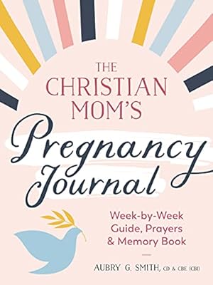 Immagine del venditore per The Christian Mom's Pregnancy Journal: Week-by-Week Guide, Prayers, and Memory Book by Smith CD and CBE, Aubry G. [Paperback ] venduto da booksXpress