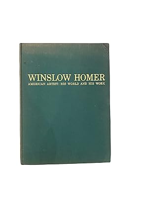 WINSLOW HOMER AMERICAN ARTIST HIS WORLD AND HIS WORK.