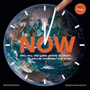 Imagen del vendedor de Now How I Will Stop Global Heating by Tonight, and Live Sustainably Ever Afterâ¦: A Visual Guide to the Science and Everydayness of the Climate Crisis by Schienerl, Christian [Paperback ] a la venta por booksXpress