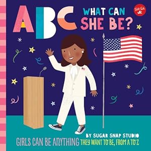 Bild des Verkufers fr ABC for Me: ABC What Can She Be?: Girls can be anything they want to be, from A to Z (Volume 5) (ABC for Me, 5) by Sugar Snap Studio, Ford, Jessie [Paperback ] zum Verkauf von booksXpress