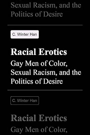 Image du vendeur pour Racial Erotics: Gay Men of Color, Sexual Racism, and the Politics of Desire by Han, C. Winter [Paperback ] mis en vente par booksXpress
