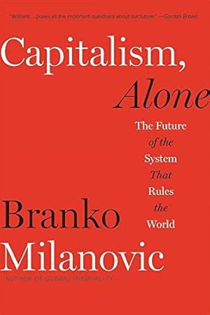 Immagine del venditore per Capitalism, Alone: The Future of the System That Rules the World by Milanovic, Branko [Paperback ] venduto da booksXpress